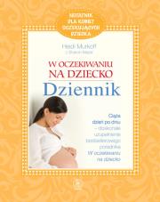 W oczekiwaniu na dziecko Dziennik. Autor: Sharon Mazel, Heidi Murkoff. Dadada.pl Okładka książki W oczekiwaniu na dziecko Dziennik