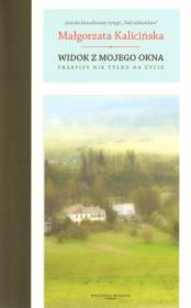 Widok z mojego okna Przepisy nie tylko na życie. Autor: Kalicińska Małgorzata. Dadada.pl Okładka książki Widok z mojego okna Przepisy nie tylko na życie