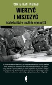 Okładka książki Wierzyć i niszczyć. Intelektualiści w machinie...