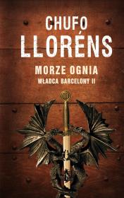 Władca Barcelony T2 Morze ognia TW. Autor: Llorens Chufo. Dadada.pl Okładka książki Władca Barcelony T2 Morze ognia TW