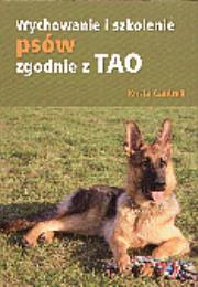 Wychowanie i szkolenie psów zgodnie z Tao. Autor: Cantrell Krista. Dadada.pl Okładka książki Wychowanie i szkolenie psów zgodnie z Tao