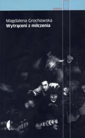 Wytrąceni z milczenia. Autor: Grochowska Magdalena. Dadada.pl Okładka książki Wytrąceni z milczenia