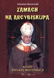 Zamach na Arcybiskupa. Kulisy Wielkiej.... Autor: Karczewski Sebastian. Dadada.pl Okładka książki Zamach na Arcybiskupa. Kulisy Wielkiej...