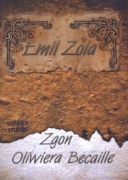 Zgon Oliwiera Becaille - Audiobook. Autor: Zola Emile. Dadada.pl Okładka książki Zgon Oliwiera Becaille - Audiobook