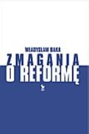 Okładka książki Zmagania o reformę. Z dziennika politycznego 1980-1990