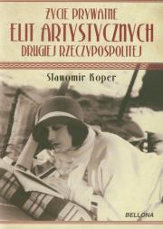 Okładka książki Życie prywatne elit artystycznych II RP wyd. 2012