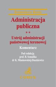 Administracja publiczna tom 2 Ustrój administracji państwowej terenowej Komentarz. Autor:   Praca zbiorowa. Dadada.pl Okładka książki Administracja publiczna tom 2 Ustrój administracji państwowej terenowej Komentarz