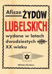 Afisze Żydów lubelskich wydane w latach dwudziestych XX wieku. Autor: Łętocha Barbara, Głowicka Zofia, Jabłońska Izabela. Dadada.pl Okładka książki Afisze Żydów lubelskich wydane w latach dwudziestych XX wieku