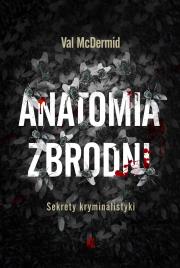 Okładka książki Anatomia zbrodni. Sekrety kryminalistyki