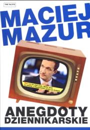 Anegdoty dziennikarskie. Autor: Maciej Mazur. Dadada.pl Okładka książki Anegdoty dziennikarskie