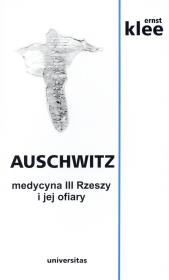 Okładka książki Auschwitz. Medycyna III Rzeszy i jej ofiary