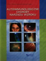 Autoimmunologiczne choroby narządu wzroku. Autor: Kański Jacek J., Kubicka-Trząska Agnieszka. Dadada.pl Okładka książki Autoimmunologiczne choroby narządu wzroku