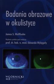 Badania obrazowe w okulistyce. Autor: Wolffsohn James S.. Dadada.pl Okładka książki Badania obrazowe w okulistyce