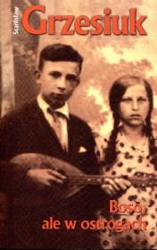 Boso, ale w ostrogach w.2013. Autor: Grzesiuk Stanisław. Dadada.pl Okładka książki Boso, ale w ostrogach w.2013