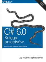 C# 6.0 Księga przykładów. Autor: Jay Hilyard, Stephen Teilhet. Dadada.pl Okładka książki C# 6.0 Księga przykładów
