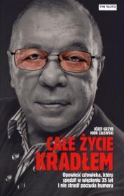 Całe życie kradłem. Autor: Grzyb Józef, Zalewski Igor. Dadada.pl Okładka książki Całe życie kradłem
