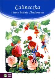Calineczka i inne baśnie Andersena. Autor: Andersen J.H. Dadada.pl Okładka książki Calineczka i inne baśnie Andersena