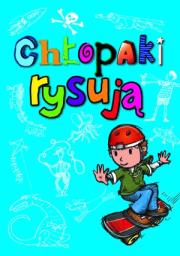 Chłopaki rysują. Autor: praca zbiorowa. Dadada.pl Okładka książki Chłopaki rysują
