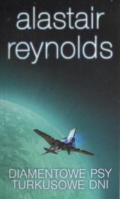 Diamentowe psy/Turkusowe dni - Alastair Reynolds. Autor: Reynolds Alastair. Dadada.pl Okładka książki Diamentowe psy/Turkusowe dni - Alastair Reynolds