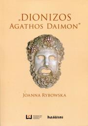 Dionizos Agathos Daimon. Autor: Rybowska Joanna. Dadada.pl Okładka książki Dionizos Agathos Daimon