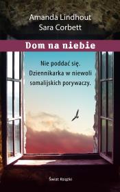 Dom na niebie. Autor: Corbett Sara, Lindhout Amanda. Dadada.pl Okładka książki Dom na niebie