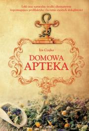 Domowa apteka. Autor: Izabela Czajka-Stachowicz. Dadada.pl Okładka książki Domowa apteka