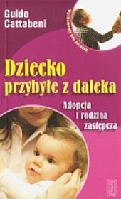 Okładka książki Dziecko przybyłe z daleka. Adopcja i rodzina zast.