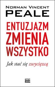 Entuzjazm zmienia wszystko. Autor: Norman Vincent Peale. Dadada.pl Okładka książki Entuzjazm zmienia wszystko