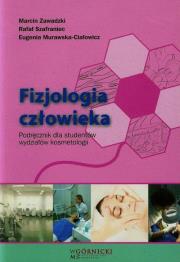 Fizjologia człowieka Podręcznik dla studentów wydziałów kosmetologii. Autor: Zawadzki Marcin, Szafraniec Rafał, Murawska-Ciałowicz Eugenia. Dadada.pl Okładka książki Fizjologia człowieka Podręcznik dla studentów wydziałów kosmetologii