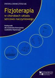 Fizjoterapia w chorobach układu sercowo-naczyniowego. Autor: Demczyszak Iwona. Dadada.pl Okładka książki Fizjoterapia w chorobach układu sercowo-naczyniowego