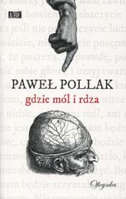 Gdzie mól i rdza. Autor: Pollak Paweł. Dadada.pl Okładka książki Gdzie mól i rdza