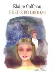 Gdzieś po drodze. Autor: Coffman Elaine. Dadada.pl Okładka książki Gdzieś po drodze