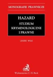 Hazard Studium kryminologiczne i prawne. Autor: Wilk Leszek. Dadada.pl Okładka książki Hazard Studium kryminologiczne i prawne