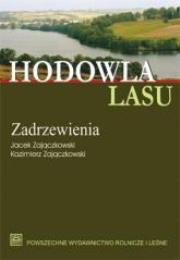 Hodowla lasu T. 4 cz. 2: Zadrzewienia. Autor: Jacek Zajączkowski, Kazimierz Zajączkowski. Dadada.pl Okładka książki Hodowla lasu T. 4 cz. 2: Zadrzewienia
