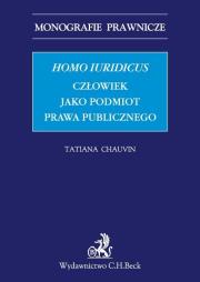 Homo iuridicus Człowiek jako podmiot prawa publicznego. Autor: Chauvin Tatiana. Dadada.pl Okładka książki Homo iuridicus Człowiek jako podmiot prawa publicznego