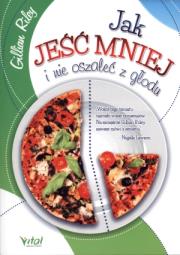 Jak jeść mniej i nie oszaleć z głodu. Autor: Gilian Riley. Dadada.pl Okładka książki Jak jeść mniej i nie oszaleć z głodu
