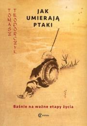 Okładka książki Jak umierają ptaki. Baśnie na ważne etapy życia