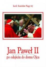Jan Paweł II po odejściu do Domu Ojca. Autor: Stanisław Nagy. Dadada.pl Okładka książki Jan Paweł II po odejściu do Domu Ojca