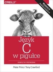 Język C w pigułce. Autor: Peter Prinz, Tony Crawford. Dadada.pl Okładka książki Język C w pigułce