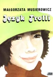 Język Trolli. Autor: Małgorzata Musierowicz. Dadada.pl Okładka książki Język Trolli