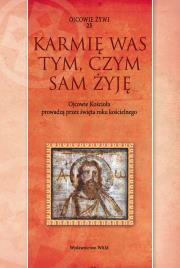 Karmię was tym, czym sam żyję. Autor: ks. Marek Starowieyski. Dadada.pl Okładka książki Karmię was tym, czym sam żyję