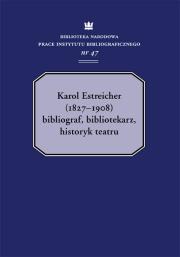 Karol Estreicher (1827-1908). Wydawca: Biblioteka Narodowa. Dadada.pl Opakowanie Karol Estreicher (1827-1908)