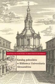 Katalog poloników w Biblioteca Universitaria Alessandrina. Autor: Soliński Krzysztof. Dadada.pl Okładka książki Katalog poloników w Biblioteca Universitaria Alessandrina