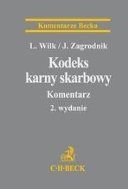 Kodeks karny skarbowy Komentarz. Autor: Wilk Leszek, Zagrodnik Jarosław. Dadada.pl Okładka książki Kodeks karny skarbowy Komentarz