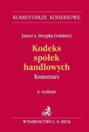 Kodeks spółek handlowych Komentarz. Autor: Strzępka Janusz A.. Dadada.pl Okładka książki Kodeks spółek handlowych Komentarz