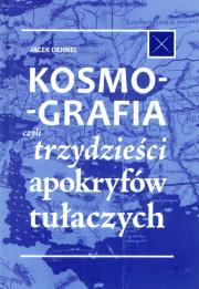 Kosmografia, czyli trzydzieści apokryfów tułaczych. Autor: Dehnel Jacek. Dadada.pl Okładka książki Kosmografia, czyli trzydzieści apokryfów tułaczych