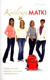 Królowe matki. Autor: Hornby Gill. Dadada.pl Okładka książki Królowe matki
