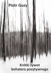 Okładka książki Krótki żywot bohatera pozytywnego