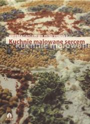 Okładka książki Kuchnie malowane sercem - wegetarianizm po mistrzowsku