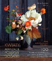 Kwiaty. Aranżacje, pomysły, dodatki. Autor: Alethea Harampolis, Jill Rizo. Dadada.pl Okładka książki Kwiaty. Aranżacje, pomysły, dodatki